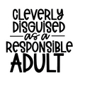 Cleverly Disguised As A Responsible Adult Vinyl Sticker/Decal