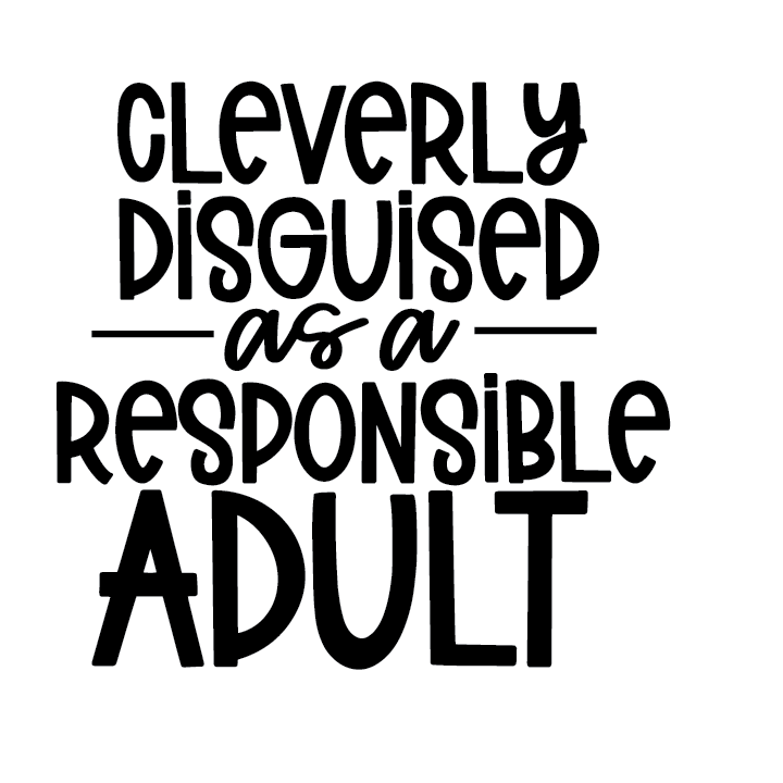 Cleverly Disguised As A Responsible Adult Vinyl Sticker/Decal