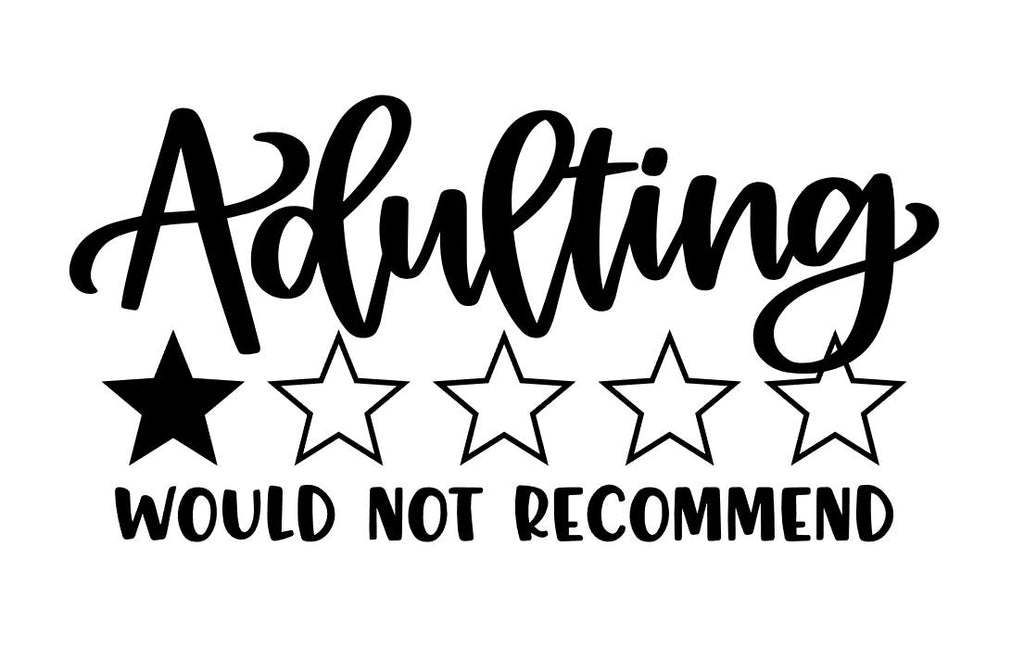 Adulting Would Not Recommend Vinyl Sticker