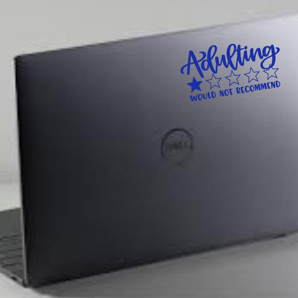 Adulting Would Not Recommend Vinyl Sticker