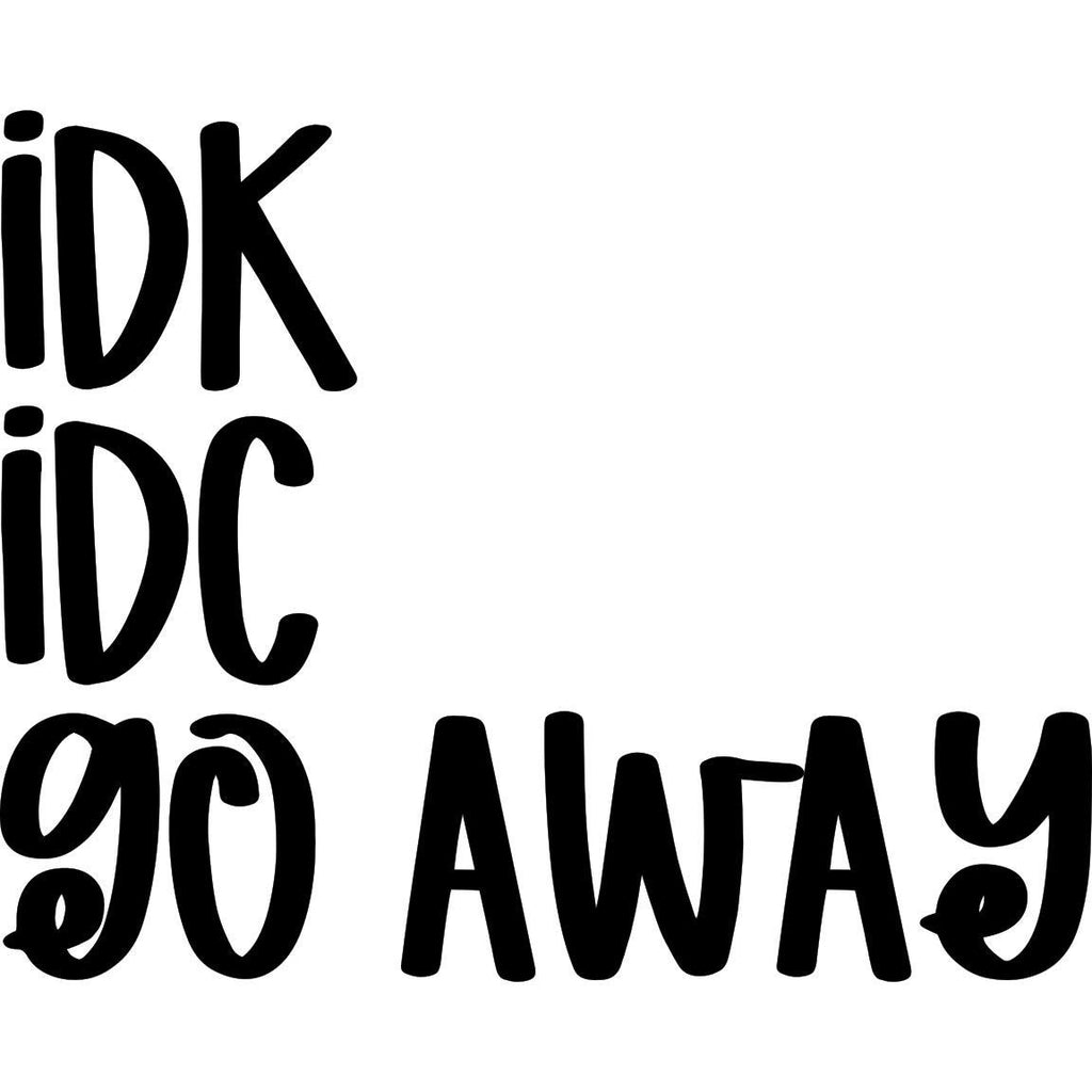 IDK IDC Go Away Vinyl Sticker