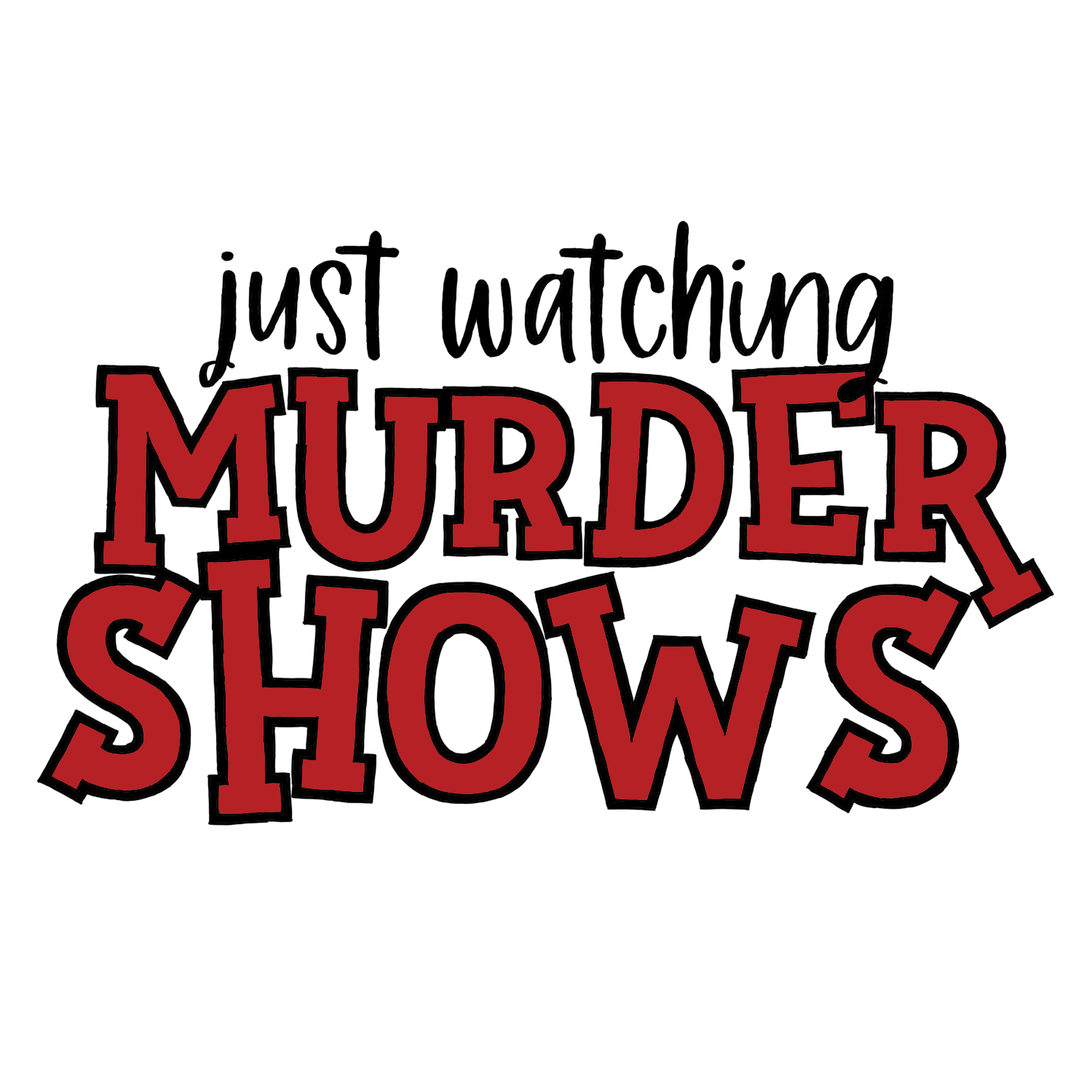 Just Watching Murder Shows Vinyl Sticker