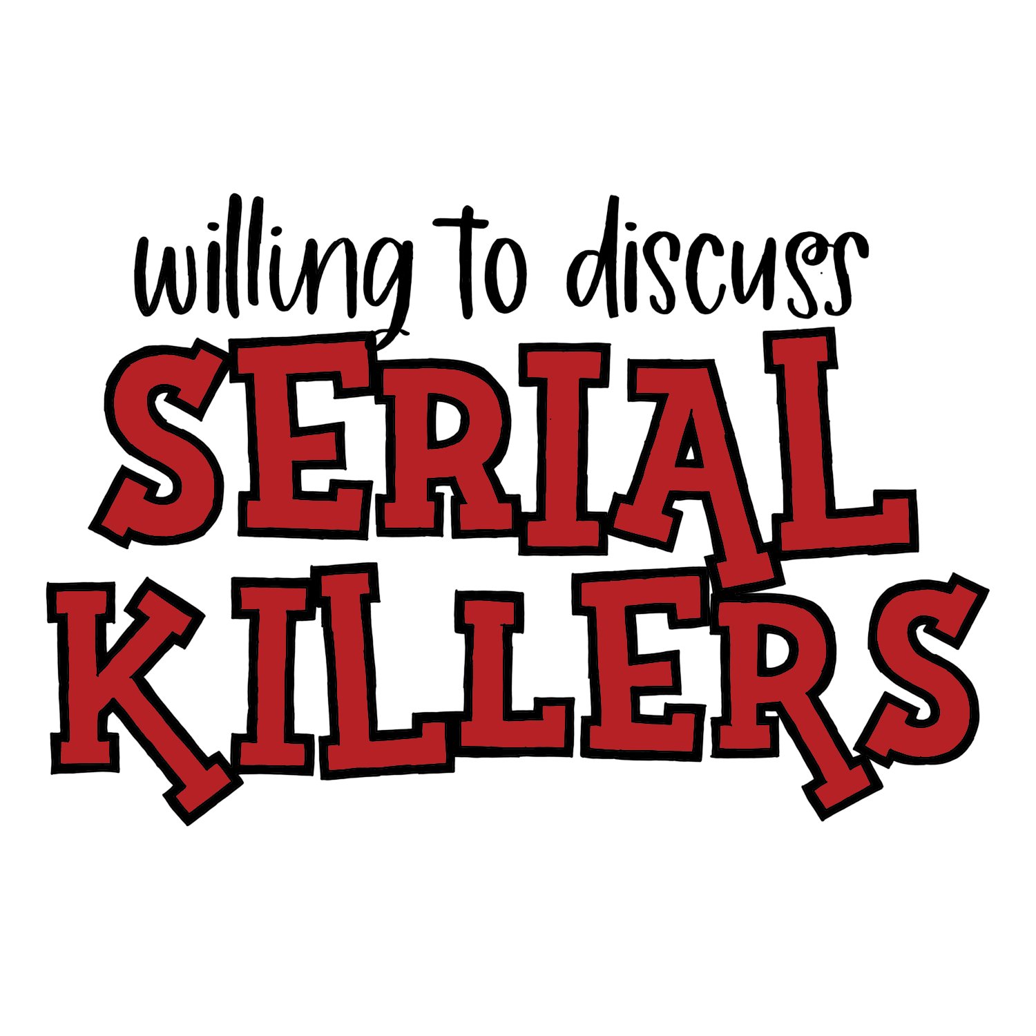 Willing To Discuss Serial Killers Vinyl Sticker